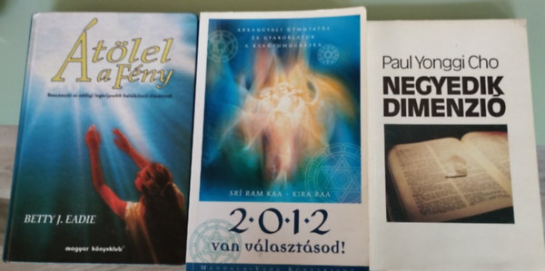 Paul Y. Cho, Kira Raa Srí Ram Kaa Betty J. Eadie - 3db ezoterikus könyv:Negyedik dimenzió,Átölel a fény,2012 Van választásod