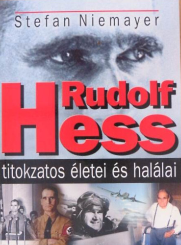 Stefan Niemayer FORDT Nemere Istvn - Rudolf Hess titokzatos letei s hallai