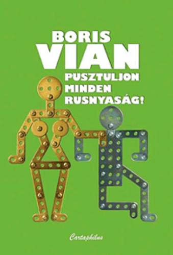 Boris Vian - Pusztuljon minden rusnyas�g!