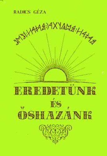 Radics Géza - Eredetünk és őshazánk