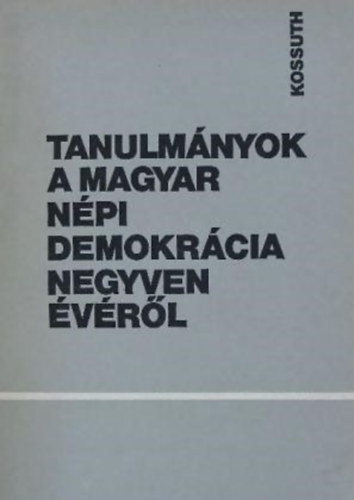 Molnr-Orbn-Urbn  (szerk.) - Tanulmnyok a magyar npi demokrcia negyven vrl