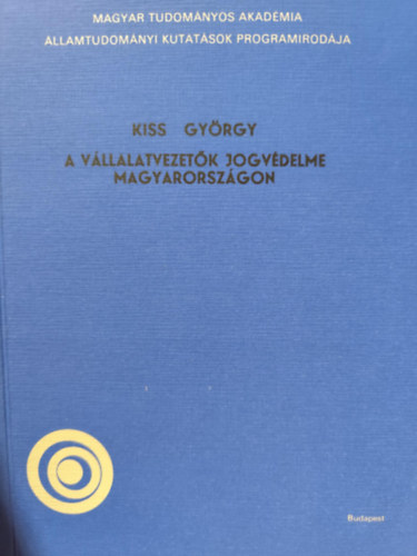 Kiss Gy�rgy - A v�llalatvezet�k jogv�delme Magyarorsz�gon