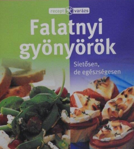 Falatnyi gy�ny�r�k - Siet�sen, de eg�szs�gesen