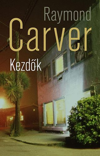 Raymond Carver - Kezdk