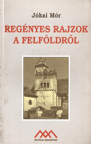 J�kai M�r - Reg�nyes rajzok a Felf�ldr�l