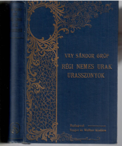 Vay Sndor grf  (szerk.) - Rgi nemes urak, urasszonyok