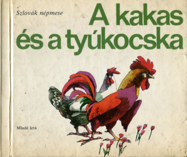 Mlad let - A kakas s a tykocska