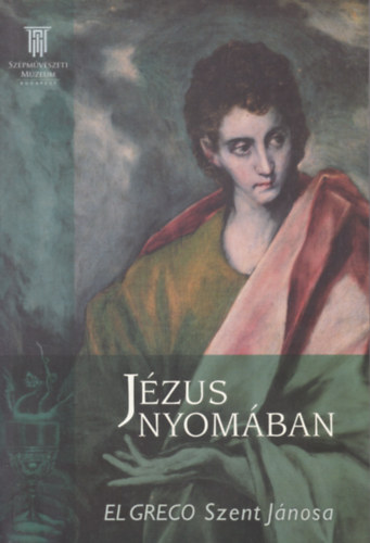 Nyerges �va - J�zus nyom�ban - El Greco Szent J�nosa