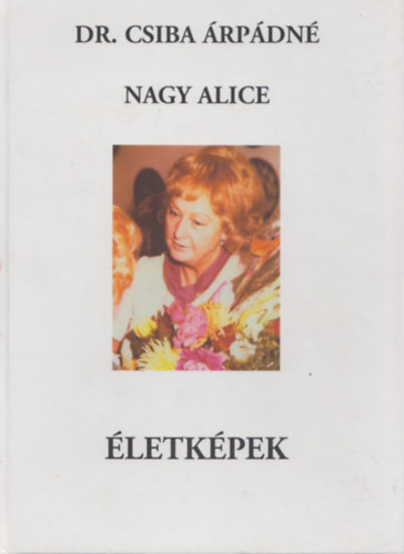 Dr.Csiba rpdn Nagy Alice - letkpek