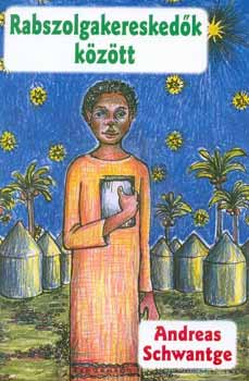 Andreas Schwantge - Rabszolgakereskedők között