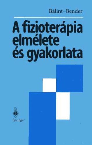 B�lint G�za-Bender Tam�s - A fizioter�pia elm�lete �s gyakorlata