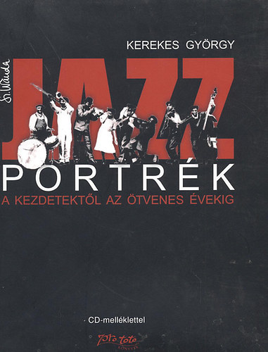 Kerekes Gyrgy - Jazzportrk - A kezdetektl az tvenes vekig  - CD-vel