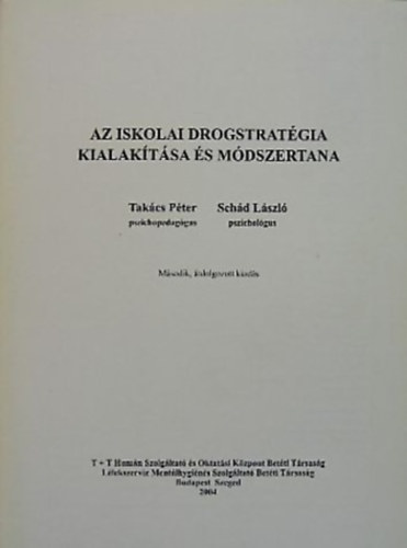 Takács Péter-Schád László - Az iskolai drogstratégia kialakítása és módszertana