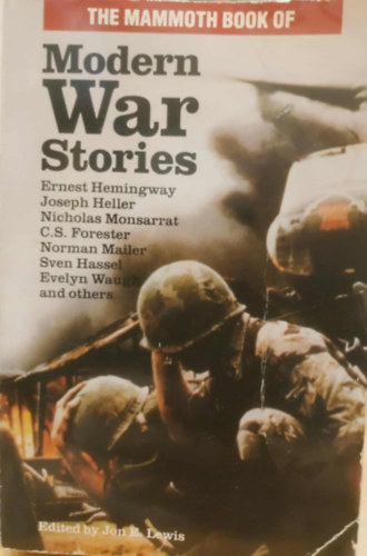 Joseph Heller, Norman Mailer, Sven Hassel Ernest Hemingway - The Mammoth Book of Modern War Stories - Edited by Jon E. Lewis