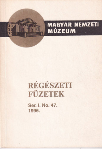 Rgszeti fzetek I. Ser. 1. No. 47. 1996.