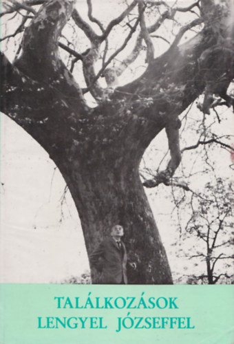 Laczkó András (szerk.) - Találkozások Lengyel Józseffel (Dedikált)