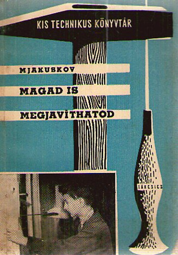 M.Jakuskov - Magad is megjavthatod (Kis technikus knyvtr)