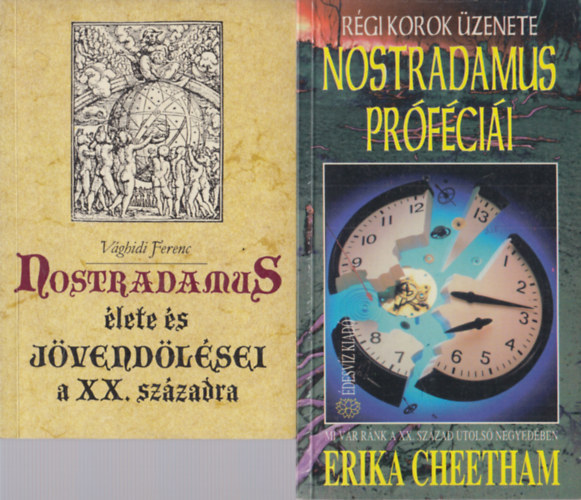 Nostradamus élete és jövendölései a XX. századra (Vághidi Ferenc) + Nostradamus próféciái (Erika Cheetham)
