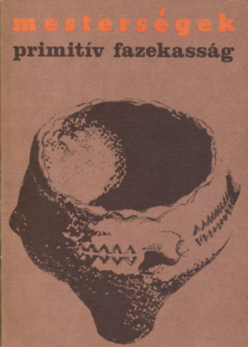 Kardos Mria - Mestersgek: Primitv fazekassg