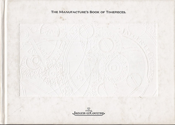 Jeager-LeCoultre - The Manufacture's Book of Timepieces 1998/99
