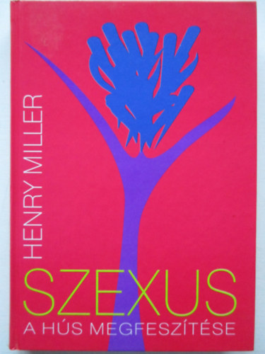 Henry Miller - Szexus: A hs megfesztse