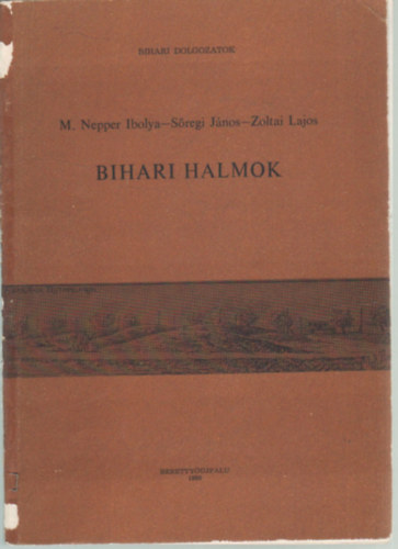 S�regi J�nos, Zoltai Lajos M. Nepper Ibolya - Bihari halmok