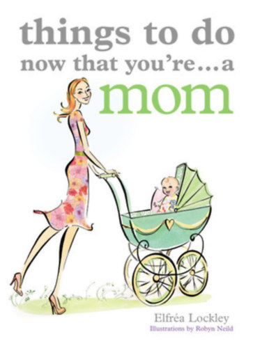 Elfra Lockley - Things to Do Now That You're a Mom
