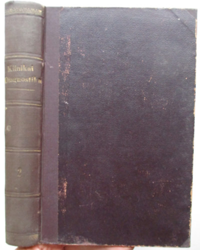 Dr. Tauszk Ferencz - Klinikai diagnostika. Az �sszes betegvizsg�l� m�dszerek, a sz�vettani, vegyi �s bakteriologiai elj�r�sok k�zik�nyve II.