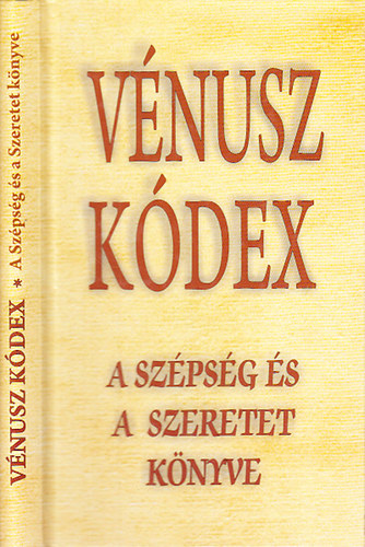 Vg Gy. Zsuzsanna  (szerk.) - Vnusz kdex - A szpsg s a szeretet knyve