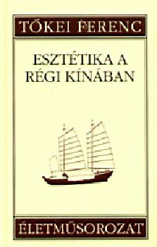 T�kei Ferenc - Eszt�tika a r�gi K�n�ban