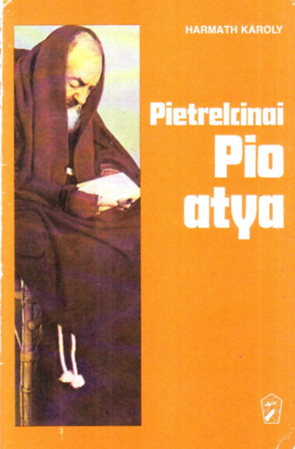 Harmath Kroly - Pietrelcinai Pio atya