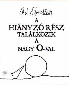 Shel Silverstein - A hi�nyz� r�sz tal�lkozik a nagy O-val