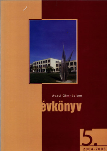 Arday Istv�n - Avasi Gimn�zium �vk�nyv 5. 2004-2005