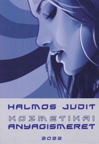 Halmos Judit - Kozmetikai anyagismeret - jegyzet