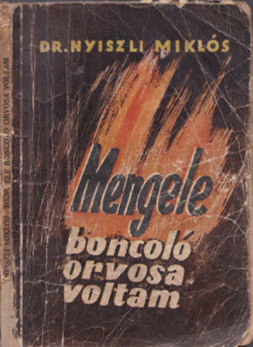 Dr. Nyiszli Mikls - Mengele boncol orvosa voltam