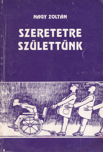 Nagy Zoltn - Szeretetre szlettnk - tizenveseknek erklcstanknt