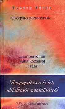 Tak�ts P�ter - A nyugati �s a keleti v�llalkoz�i mentalit�sr�l (gy�gy�t� gondolatok)