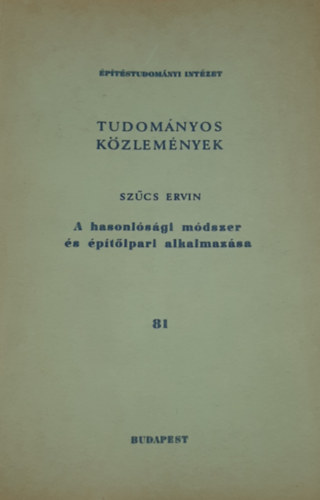 Szcs Ervin - Tudomnyos kzlemnyek - A hasonlsgi mdszer s ptipari alkalmazsa