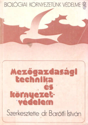 Dr. Bartfi Istvn  (szerk.) - Mezgazdasgi technika s krnyezetvdelem