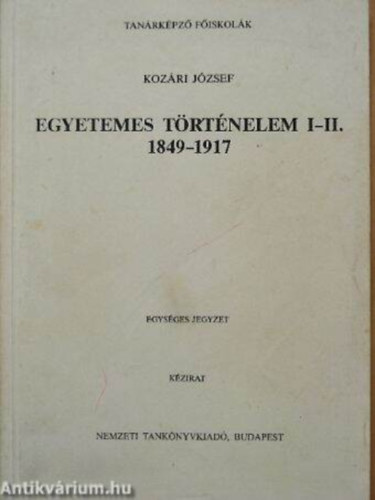 SZERZ Kozri Jzsef SZERKESZT Szabn Szetey Ildik - Egyetemes trtnelem I-II. 1849-1917    - Kt ktet egy knyvben.