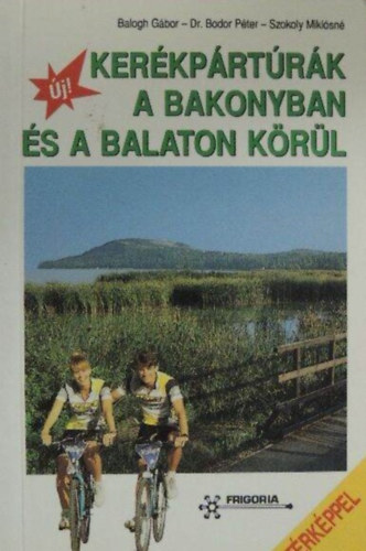 Dr. Szokoly Miklsn Bodor Pter - Kerkprtrk a Bakonyban s a Balaton krl (Msodik, bvtett kiads!)