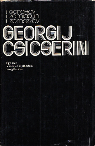 Georgij Csicserin - Egy let a szovjet diplomcia szolglatban