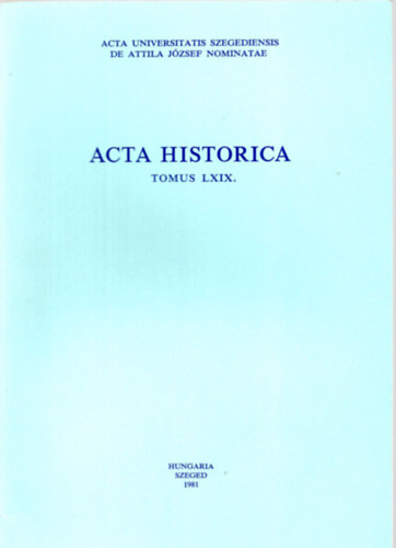 Dr. Sz�nt� Imre - Acta Historica (Tomus LXIX.)