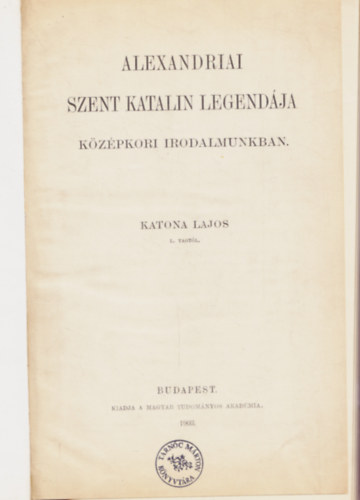 Katona Lajos - Alexandriai Szent Katalin legendja kzpkori irodalmunkban.