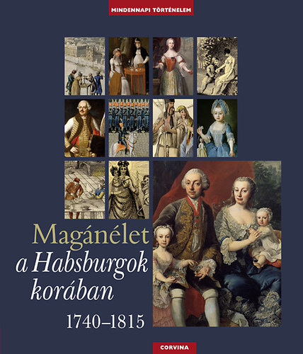 Balzs Gyrgy; Basics Beatrix; Krsz Lilla; Kurucz Gyrgy - Magnlet a Habsburgok korban 1740-1815