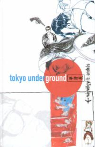 Vgvlgyi B. Andrs - Tokyo Underground