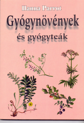 Graf.: Olh Andor Hanna Parrot - Gygynvnyek s gygytek (Gygynvnyek ismertetse; Gygynvnyek alkalmazsa betegsg esetn; Gygyteakeverkek csoportostsa szervrendszerek szerint: Idegrendszer, Szv- s rrendszer, Gyomor-bl rendszer, epe-, mjmk