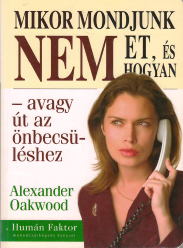 Alexander Oakwood - Mikor mondjunk nemet, �s hogyan, avagy �t az �nbecs�l�shez (Kulcs k�nyvek)