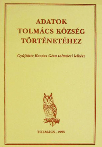 Kov�cs G�za - Adatok Tolm�cs k�zs�g t�rt�net�hez