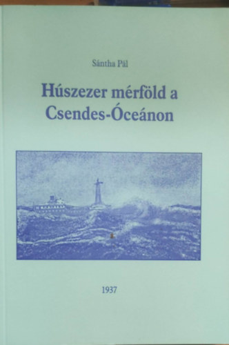 S�ntha P�l - H�szezer m�rf�ld a Csendes-�ce�non